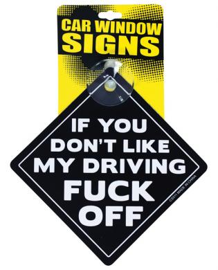 7113-06 If You Don't Like My Driving Fuck Off Car Sign - Image 1